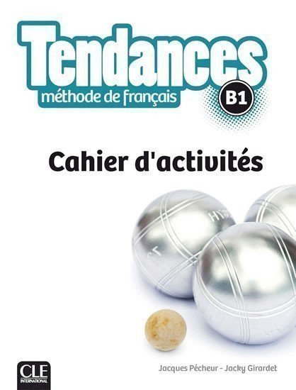 Pecheur Jacques: Tendances B1: Cahier d´exercices