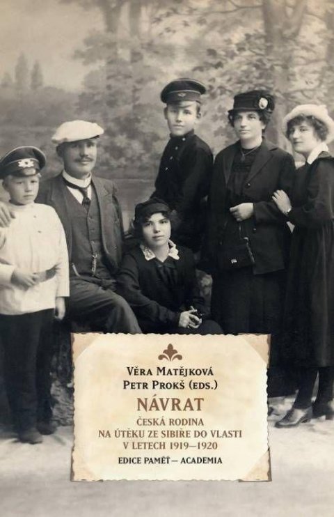 Prokš Petr: Návrat - Česká rodina na útěku ze Sibiře do vlasti v letech 1919-1920 Prokš Petr: Návrat - Česká rodina na útěku ze Sibiře do vlasti v letech 1919-1920