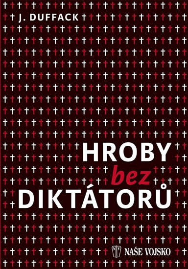 Duffack J. J.: Hroby bez diktátorů