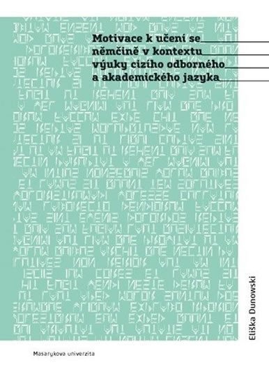 Dunowski Eliška: Motivace k učení se němčině v kontextu výuky cizího odborného a akademickéh