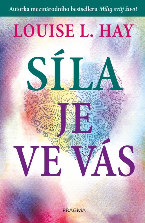 Hay Louise L.: Síla je ve vás Hay Louise L.: Síla je ve vás