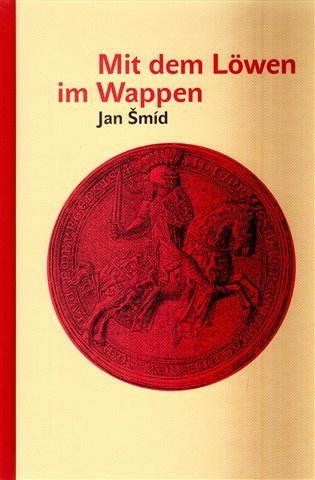 Šmíd Jan: Mit dem Löwen im Wappen