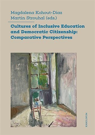 Kohout-Diaz Magdalena: Cultures of Inclusive Education and Democratic Citizenship: Comparative Per