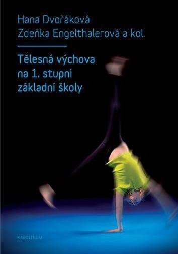 Dvořáková Hana: Tělesná výchova na 1. stupni základní školy