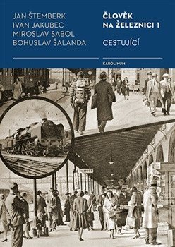 Štemberk Jan, Jakubec Ivan, Sabol Miroslav, Šalanda Bohuslav: Člověk na železnici 1 - Cestující
