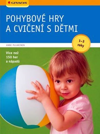 Pulkkinen Anne: Pohybové hry a cvičení s dětmi od 1-3 let