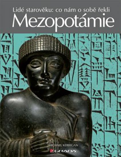 Kerrigan Michael: Mezopotámie - Lidé starověku: co nám o