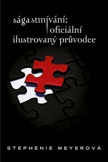 Meyerová Stephenie: Sága Stmívání - Oficiální ilustrovaný průvodce