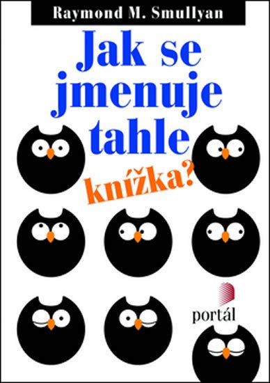 Smullyan Raymond: Jak se jmenuje tahle knížka? Smullyan Raymond: Jak se jmenuje tahle knížka?