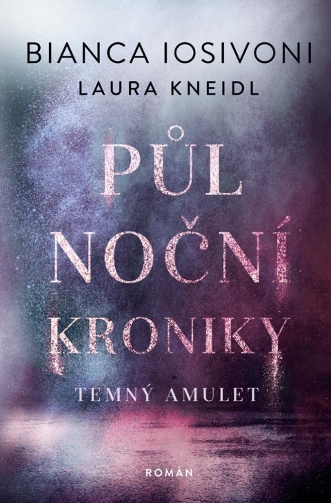 Iosivoni Bianca: Půlnoční kroniky 3 - Temný amulet