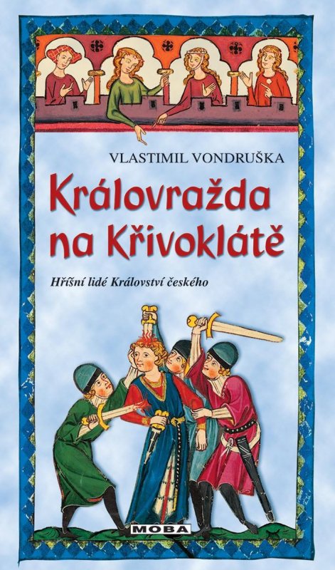 Vondruška Vlastimil: Královražda na Křivoklátě - Hříšní lidé Království českého