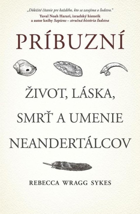 Wragg Sykesová Rebecca: Príbuzní: Život, láska, smrť a umenie neandertálcov (slovensky)