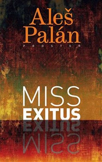 Palán Aleš: Miss Exitus Palán Aleš: Miss Exitus