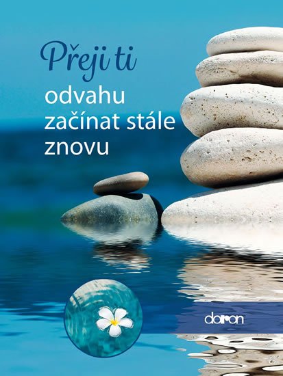 neuveden: Přeji ti odvahu začínat stále znovu neuveden: Přeji ti odvahu začínat stále znovu