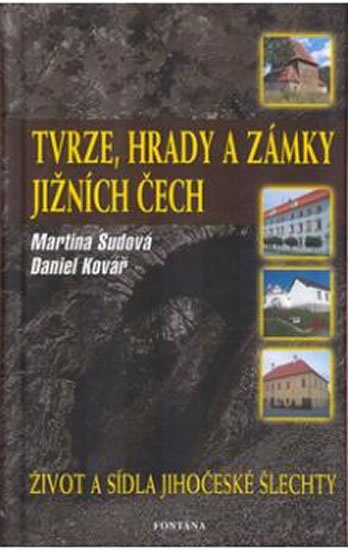 Sudová Martina: Tvrze, hrady a zámky Jižních Čech