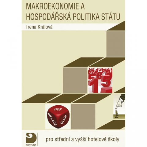 Králová Irena: Makroekonomie a hospodářská politika státu pro střední a vyšší hotelové šk Králová Irena: Makroekonomie a hospodářská politika státu pro střední a vyšší hotelové šk