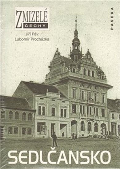 Procházka Lubomír: Zmizelé Čechy - Sedlčansko