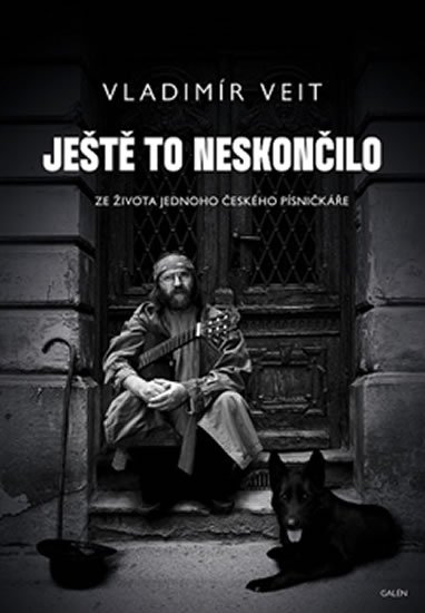 Veit Vladimír: Ještě to neskončilo - Ze života jednoho českého písničkáře