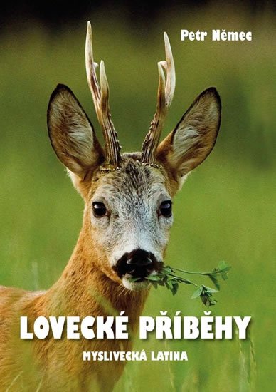 Němec Petr: Lovecké příběhy s trochou myslivecké latiny