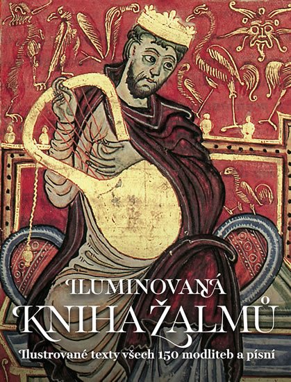 neuveden: Iluminovaná kniha Žalmů - Ilustrované texty všech 150 modliteb a písní neuveden: Iluminovaná kniha Žalmů - Ilustrované texty všech 150 modliteb a písní