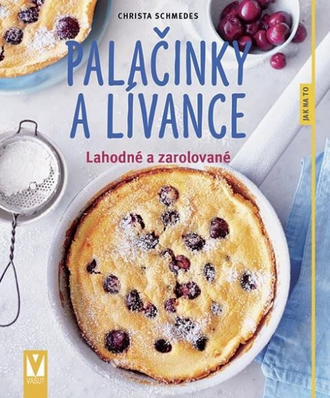 Schmedes Christa: Palačinky a lívance - Lahodné a zarolované Schmedes Christa: Palačinky a lívance - Lahodné a zarolované