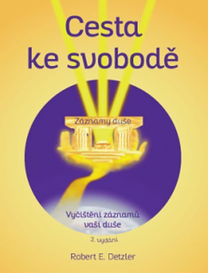 Detzler Robert: Cesta ke svobodě - Vyčištění záznamů vaší duše