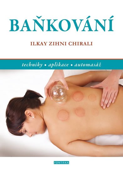 Chirali Ilkay Zihni: Baňkování - Techniky, aplikace, automasáž