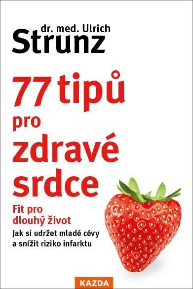 Strunz Ulrich: 77 tipů pro zdravé srdce - Celý život fit