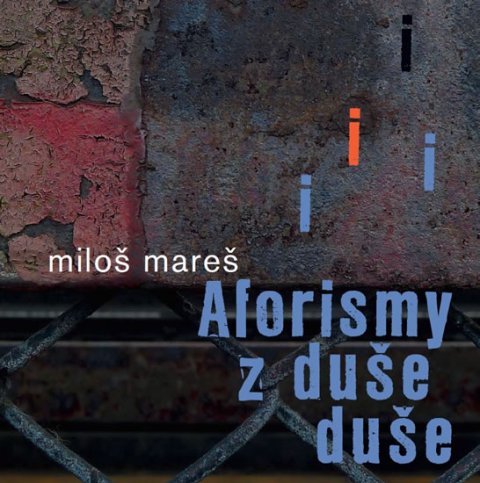 Mareš Miloš: Aforismy z duše duše