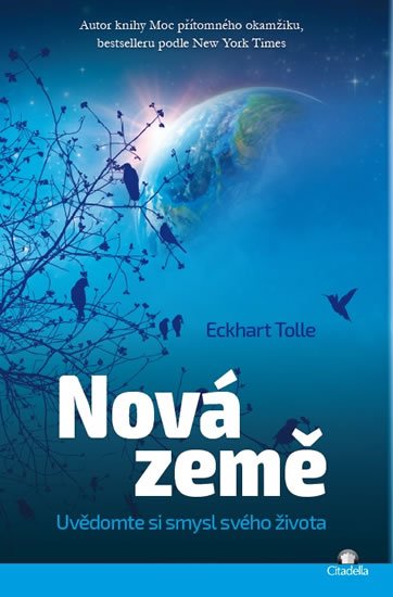 Tolle Eckhart: Nová Země - Uvědomte si smysl svého života