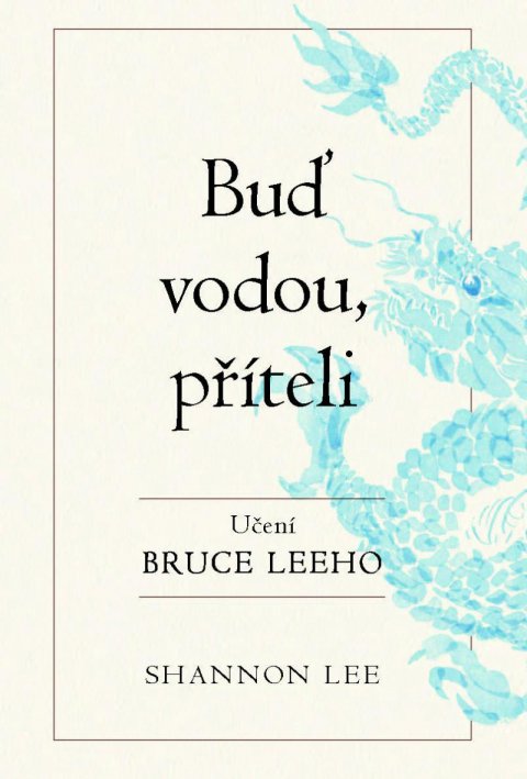 Lee Shannon: Buď vodou příteli - Učení Bruce Leeho