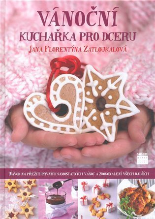 Zatloukalová Jana Florentýna: Vánoční kuchařka pro dceru