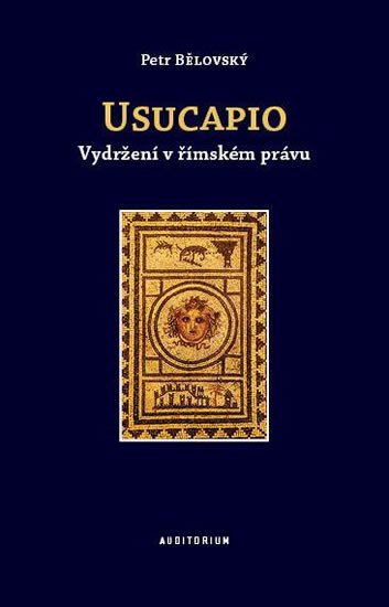 Bělovský Petr: Usucapio - Vydržení v římském právu