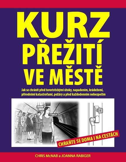 McNab Chris, Rabiger Joanna,: Kurz přežití ve městě - Chraňte se doma i na cestách McNab Chris, Rabiger Joanna,: Kurz přežití ve městě - Chraňte se doma i na cestách