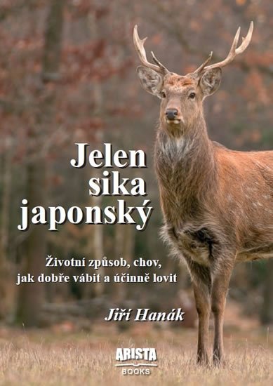 Hanák Jiří: Jelen sika japonský - Životní způsob, chov, jak dobře vábit a účinně lovit Hanák Jiří: Jelen sika japonský - Životní způsob, chov, jak dobře vábit a účinně lovit