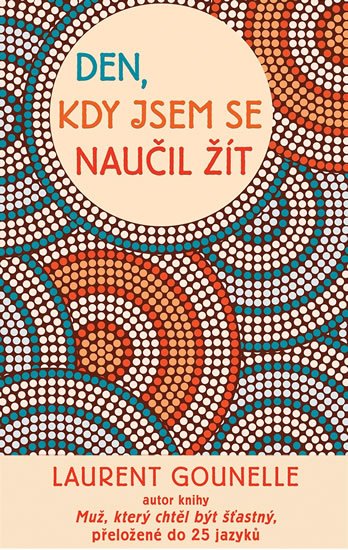 Gounelle Laurent: Den, kdy jsem se naučil žít Gounelle Laurent: Den, kdy jsem se naučil žít