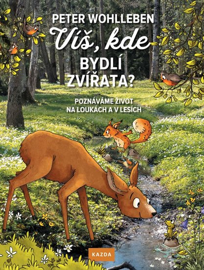 Wohlleben Peter: Víš, kde bydlí zvířata? - Poznáváme život na loukách a v lesích Wohlleben Peter: Víš, kde bydlí zvířata? - Poznáváme život na loukách a v lesích