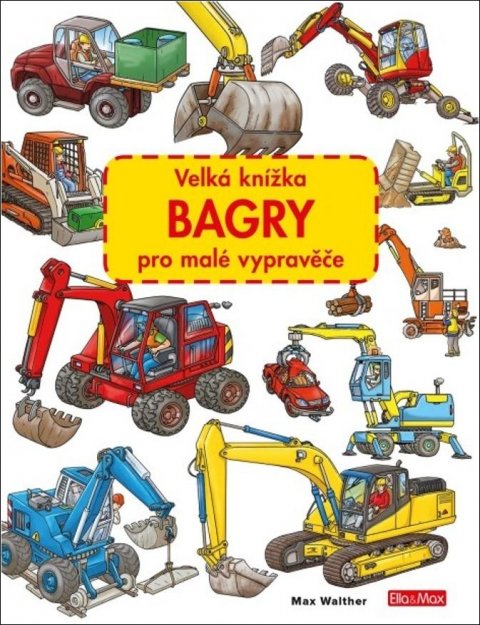 Walther Max: Velká knížka BAGRY pro malé vypravěče