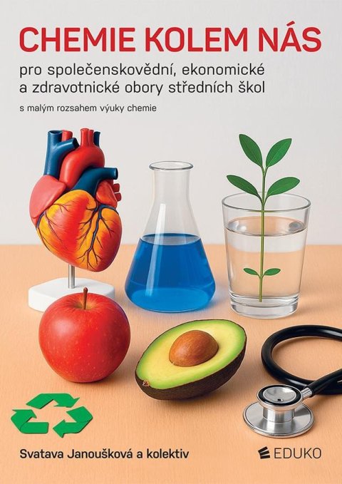 Janoušková Svatava: Chemie kolem nás pro společenskovědní, ekonomické a zdravotnické obory SŠ Janoušková Svatava: Chemie kolem nás pro společenskovědní, ekonomické a zdravotnické obory SŠ
