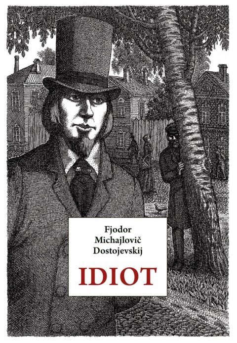 Dostojevskij Fjodor Michajlovič: Idiot Dostojevskij Fjodor Michajlovič: Idiot