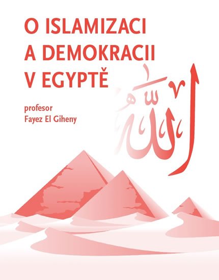 El Giheny Fayez: O islamizaci a demokracii v Egyptě