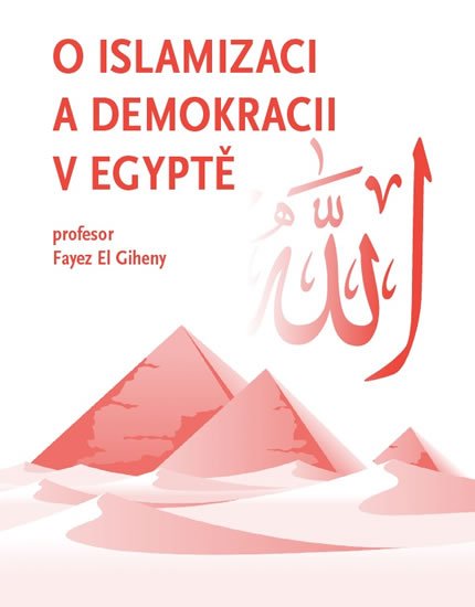 Giheny El Fayez: O islamizaci a demokracii v Egyptě Giheny El Fayez: O islamizaci a demokracii v Egyptě