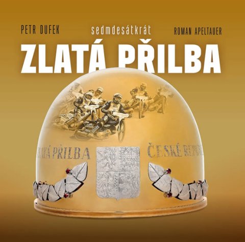 Dufek Petr: Sedmdesetkrát Zlatá přilba