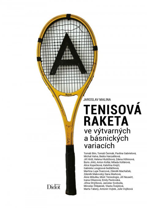Malina Jaroslav: Tenisová raketa ve výtvarných a básnických variacích Malina Jaroslav: Tenisová raketa ve výtvarných a básnických variacích