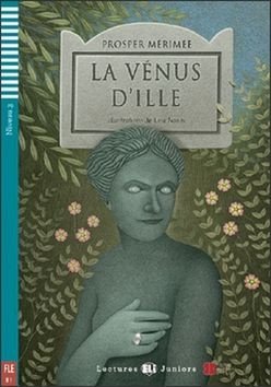 Mérimée Prosper: Lectures ELI Juniors 3/B1: La venus d´ille + Downloadable multimedia