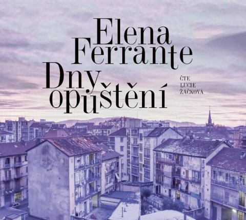 Ferrante Elena: Dny opuštění - CDmp3 (Čte Lucie Žáčková) Ferrante Elena: Dny opuštění - CDmp3 (Čte Lucie Žáčková)