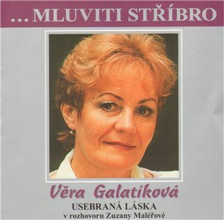 Galatíková Věra: Věra Galatíková - Usebraná láska v rozhovoru Zuzany Maléřové - CD