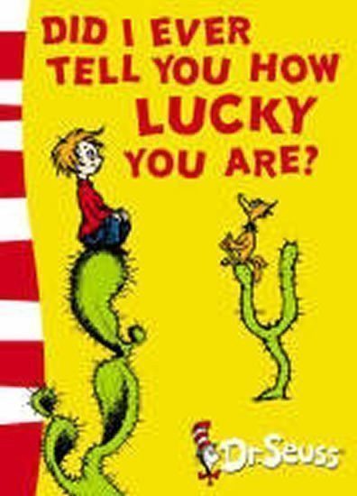 Dr. Seuss: Did I Ever Tell You How Lucky You are?