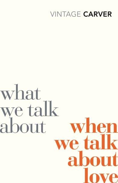 Carver Raymond: What We Talk About When We Talk About Love