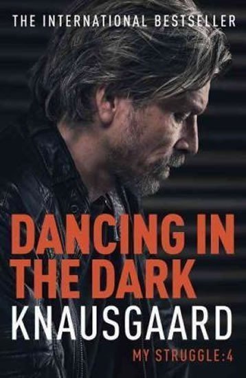 Knausgaard Karl Ove: Dancing in the Dark - My Struggle Book 4